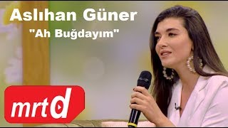 Aslıhan Güner Ağ Buğdayım