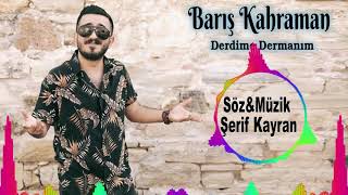 Barış Kahraman Derdime Dermanım