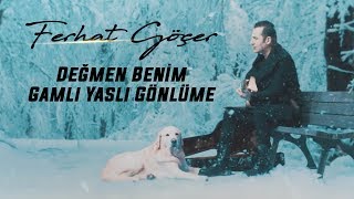Ferhat Göçer Değmen Benim Gamlı Yaslı Gönlüme