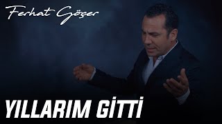 Ferhat Göçer Yıllarım Gitti